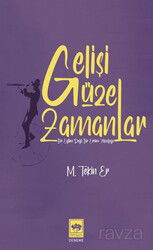 Gelişi Güzel Zamanlar - Ötüken Neşriyat