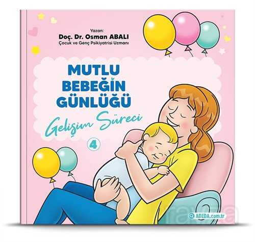 Gelişim Süreci / Mutlu Bebeğin Günlüğü 4 - Adeda Yayıncılık