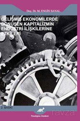 Gelişmiş Ekonomilerde Dönüşen Kapitalizmin Endüstri İlişkilerine Etkileri - Paradigma Akademi Yayınları