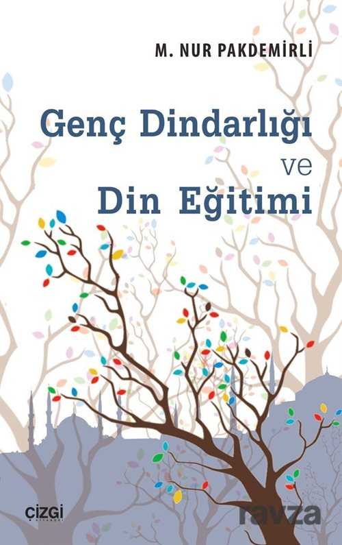 Genç Dindarlığı ve Din Eğitimi - Çizgi Kitabevi