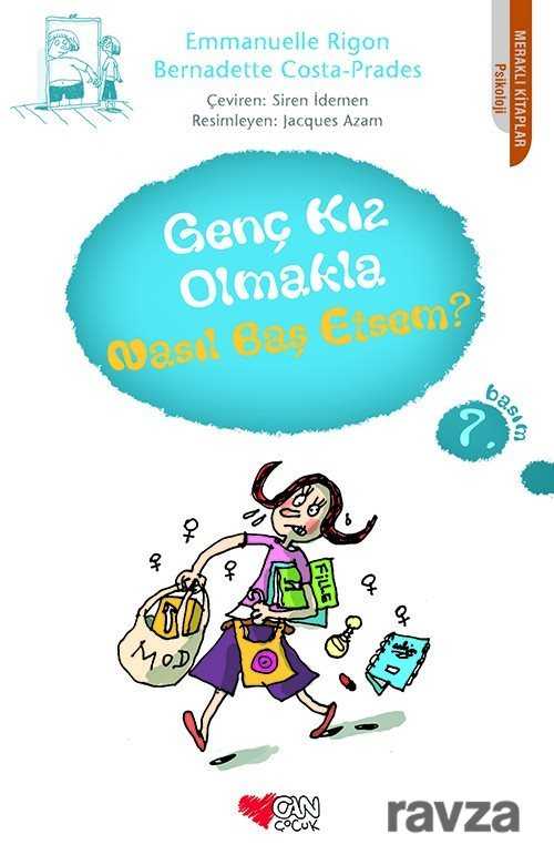 Genç Kız Olmakla Nasıl Baş Etsem? - 1