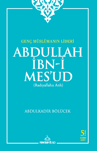 Genç Müslümanın Lideri Abdullah İbni Mesud (r.a.) - 1