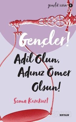 Gençler, Adil Olun, Adınız Ömer Olsun! - 1