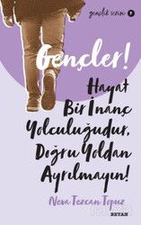 Gençler, Hayat Bir İnanç Yolculuğudur,Doğru Yol'dan Ayrılmayın! - Beyan Yayınları