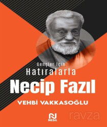Gençler İçin Hatıralarla Necip Fazıl - Nesil Yayınları
