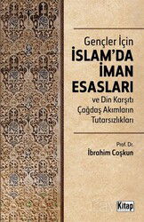 Gençler İçin İslam’da İman Esasları Din Karşıtı Çağdaş Akımların Tutarsızlıkları - Kitap Dünyası (Konya)