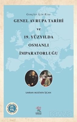 Gençler İçin Kısa Genel Avrupa Tarihi ve 19. Yüzyılda Osmanlı İmparatorluğu - 1