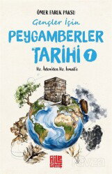 Gençler İçin Peygamberler Tarihi 1 / Hz. Âdem'den Hz. İsmail'e - Aile Yayınları
