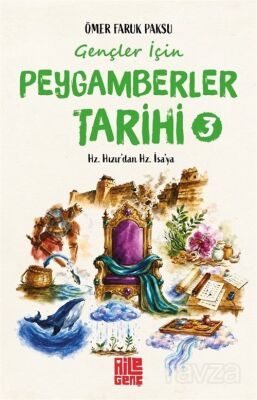 Gençler İçin Peygamberler Tarihi- 3 / Hz. Hızır’dan Hz. İsa’ya - 1