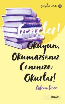 Gençler, Okuyun, Okumazsanız, Canınıza Okurlar! - 1