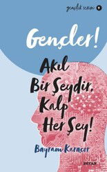Gençler,Akıl Bir Şeydir, Kalp Her Şey! - Beyan Yayınları