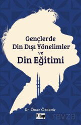 Gençlerde Din Dışı Yönelimler ve Din Eğitimi - Kitap Dünyası (Konya)