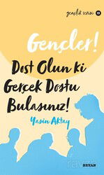 Gençler,Dost Olun Ki, Gerçek Dostu Bulasınız! - Beyan Yayınları