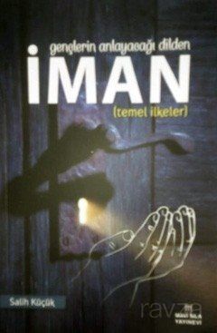 Gençlerin Anlayacağı Dilden İman (Temel İlkeler) - 1