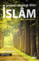 Gençlerin Anlayacağı Dilden İslam (Temel Prensipler) - Mavi Sıla Yayınevi
