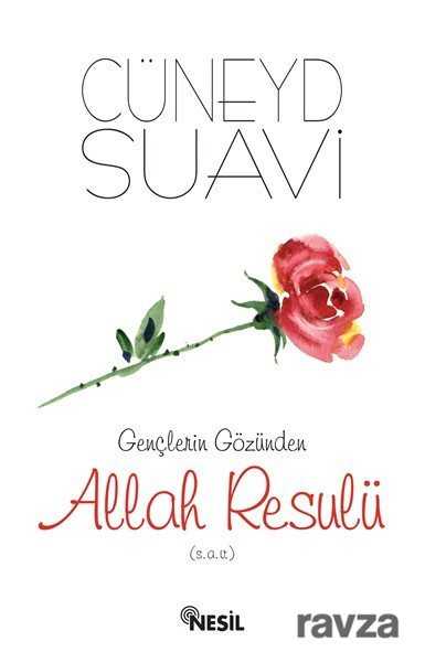 Gençlerin Gözünden Allah Resulü (s.a.v.) - Nesil Yayınları