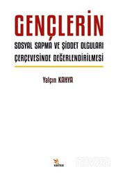 Gençlerin Sosyal Sapma ve Şiddet Olguları Çerçevesinde Değerlendirilmesi - Kriter Basım Yayın Dağıtım