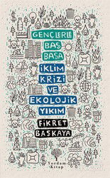 Gençlerle Baş Başa: İklim Krizi ve Ekolojik Yıkım - Yordam Kitap