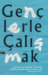 Gençlerle Çalışmak - İnsan ve Hayat Kitaplığı