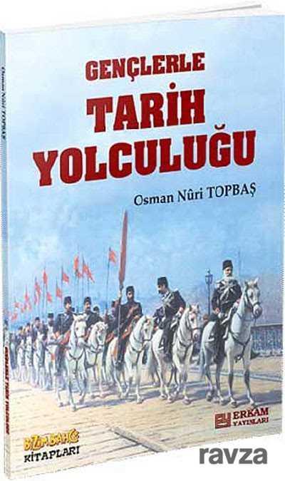 Gençlerle Tarih Yolculuğu - Erkam Yayınları