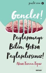 Gençler,Paylaşmayı Bilin, Yoksa Paylaşılırsınız! - Beyan Yayınları