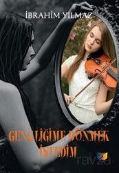 Gençliğime Dönmek İstedim - Ateş Yayınları