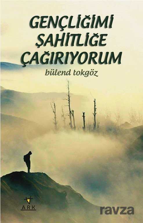 Gençliğimi Şahitliğe Çağırıyorum - Ark Kitapları