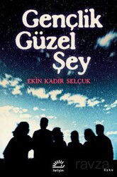 Gençlik Güzel Şey - İletişim Yayınları