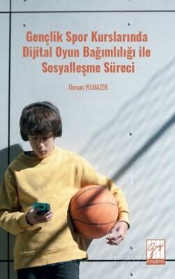 Gençlik Spor Kurslarında Dijital Oyun Bağımlılığı ile Sosyalleşme Süreci - 1