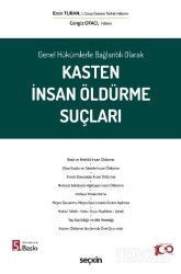 Genel Hükümlerle Bağlantılı Olarak Kasten İnsan Öldürme Suçları - Seçkin Yayıncılık
