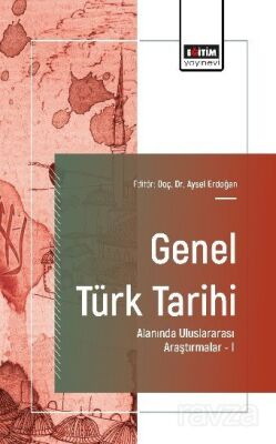 Genel Türk Tarihi Alanında Uluslararası Araştırmalar I - 1
