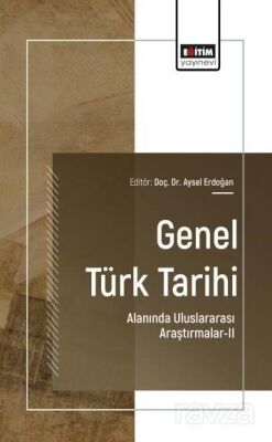 Genel Türk Tarihi Alanında Uluslararası Araştırmalar-II - 1