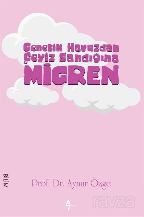 Genetik Havuzdan Çeyiz Sandığına Migren - A7 Kitap