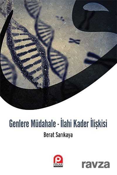 Genlere Müdahale - İlahi Kader İlişkisi - Pınar Yayınları