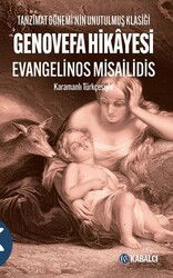 Genovefa Hikayesi - Tanzimat Dönemi'nin Unutulmuş Klasiği Karamanlı Türkçesiyle - Kabalcı Yayınları