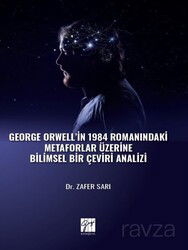 George Orwell' in 1984 Romanındaki Metaforlar Üzerine Bilimsel Bir Çeviri Analizi - Gazi Kitabevi