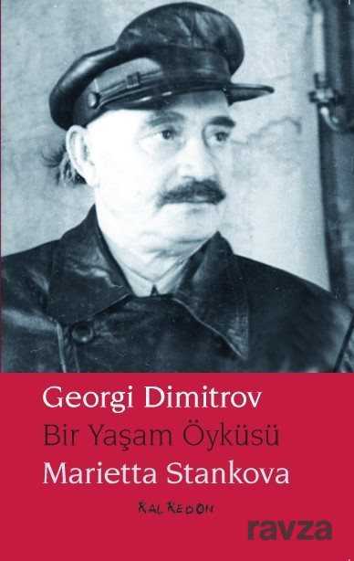 Georgi Dimitrov - Bir Yaşam Öyküsü - Kalkedon Yayınları
