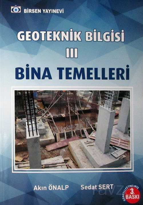 Geoteknik Bilgisi III / Bina Temelleri - Birsen Yayınevi