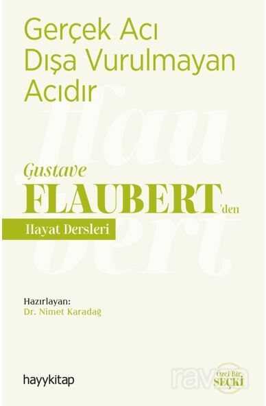 Gerçek Acı Dışa Vurulmayan Acıdır - Gustave Flaubert'den Hayat Dersleri - Hayy Kitap