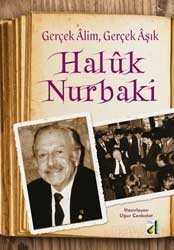 Gerçek Alim, Gerçek Aşık Haluk Nurbaki - Damla Yayınları