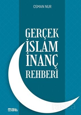 Gerçek İslam İnanç Rehberi - 1