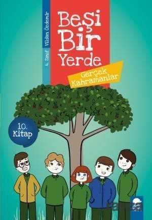 Gerçek Kahramanlar - Beşi Bir Yerde 10. Kitap / 4. Sınıf Okuma Kitabı - Mavi Kirpi