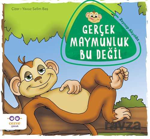 Gerçek Maymunluk Bu Değil - Cezve Çocuk