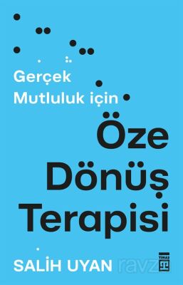 Gerçek Mutluluk İçin Öze Dönüş Terapisi - 1