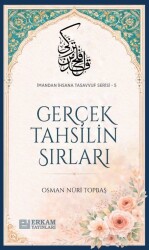 Gerçek Tahsilin Sırları / İmandan İhsana Tasavvuf Serisi-5 - Erkam Yayınları