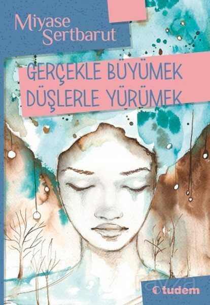 Gerçekle Büyümek Düşlerle Yürümek - Tudem Yayınevi
