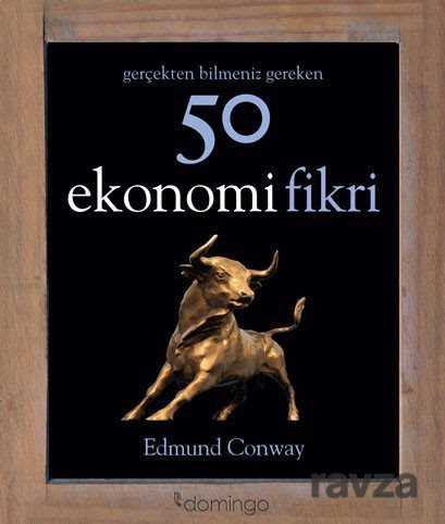 Gerçekten Bilmeniz Gereken 50 Ekonomi Fikri - 1