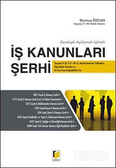 Gerekçeli - Açıklamalı - İçtihatlı İş Kanunları Şerhi - 1