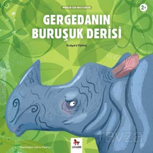 Gergedanın Buruşuk Derisi / Minikler İçin Ünlü Eserler - 1001 Çiçek Kitaplar