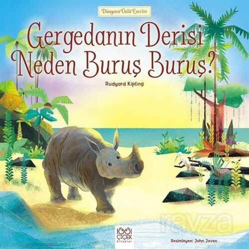 Gergedanın Derisi Neden Buruş Buruş? / Dünyaca Ünlü Eserler - 1001 Çiçek Kitaplar